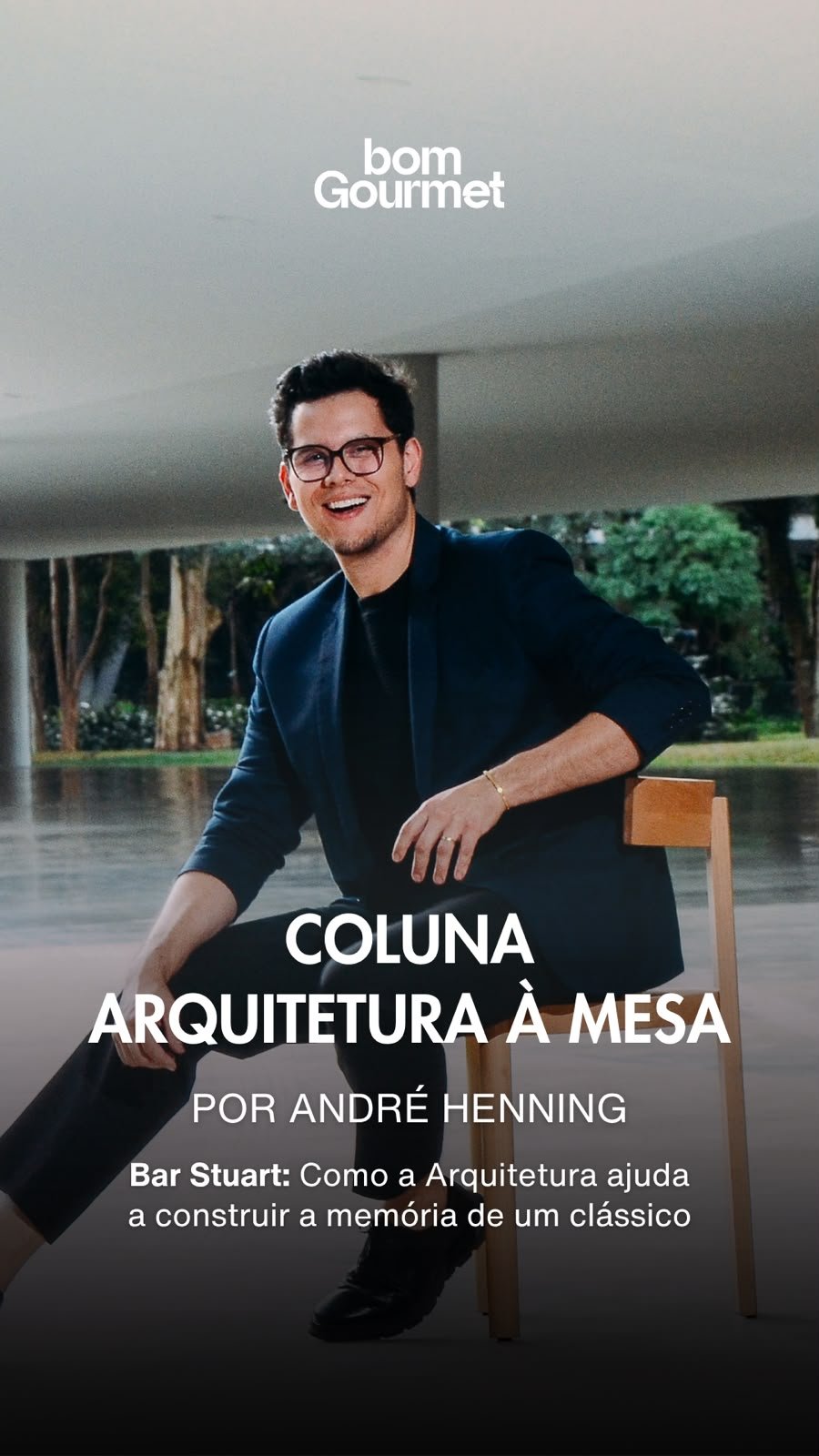Arquiteto André Henning vira colunista do Bom Gourmet